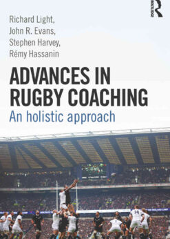 Advances in Rugby Coaching: An Holistic Approach 1st Edition eBook