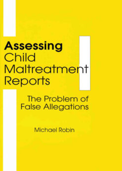 Assessing Child Maltreatment Reports: The Problem of False Allegations, 1st Edition eBook