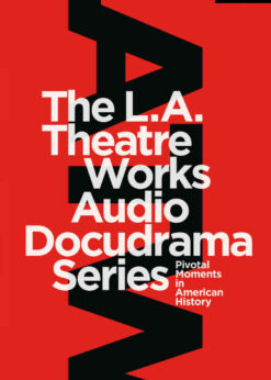 The L.A. Theatre Works Audio Docudrama Series: Pivotal Moments in American History, 1st Edition eBook
