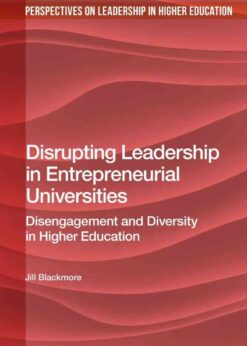 Disrupting Leadership in Entrepreneurial Universities: Disengagement and Diversity in Higher Education, 1st Edition eBook