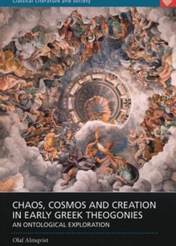 Chaos, Cosmos and Creation in Early Greek Theogonies: An Ontological Exploration, 1st Edition eBook