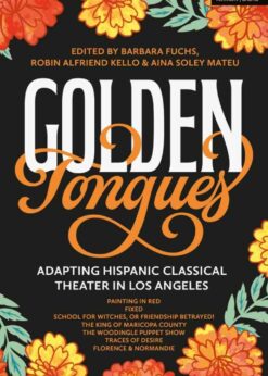 Golden Tongues: Adapting Hispanic Classical Theater in Los Angeles, 1st Edition eBook