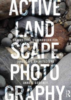 Active Landscape Photography: Theoretical Groundwork for Landscape Architecture, 1st Edition eBook