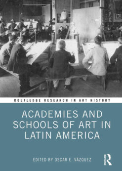 Academies and Schools of Art in Latin America, 1st Edition eBook