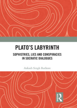 Plato’s Labyrinth: Sophistries, Lies and Conspiracies in Socratic Dialogues, 1st Edition eBook