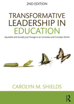 Transformative Leadership in Education: Equitable and Socially Just Change in an Uncertain and Complex World, 2nd Edition eBook