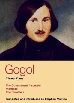 Gogol Three Plays: The Government Inspector; Marriage; The Gamblers, 1st Edition eBook