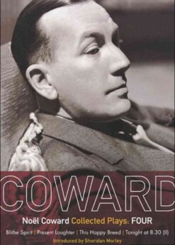 Coward Plays: 4: Blithe Spirit; Present Laughter; This Happy Breed; Tonight at 8.30 (ii), 1st Edition eBook