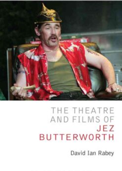 The Theatre and Films of Jez Butterworth, 1st Edition eBook