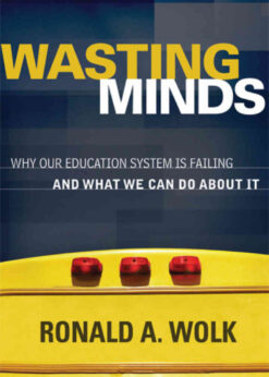 Wasting Minds: Why Our Education System Is Failing and What We Can Do About It eBook