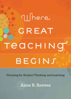 Where Great Teaching Begins: Planning for Student Thinking and Learning eBook