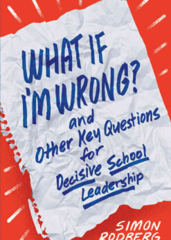 What If I'm Wrong? and Other Key Questions for Decisive School Leadership eBook