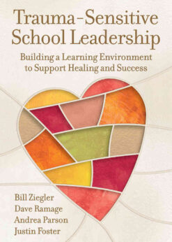 Trauma-Sensitive School Leadership: Building a Learning Environment to Support Healing and Success eBook