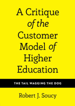 A Critique of the Customer Model of Higher Education: The Tail Wagging the Dog, 1st Edition eBook