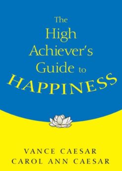 The High Achiever′s Guide to Happiness, 1st Edition eBook