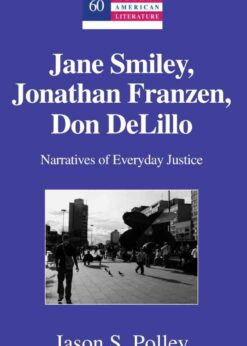 Jane Smiley, Jonathan Franzen, Don DeLillo: Narratives of Everyday Justice, 1st Edition eBook