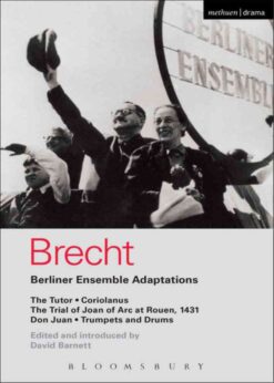 Berliner Ensemble Adaptations: The Tutor; Coriolanus; The Trial of Joan of Arc at Rouen, 1431; Don Juan; Trumpets and Drums, 1st Edition eBook