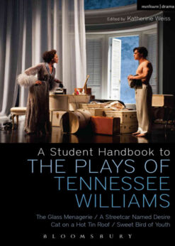 A Student Handbook to the Plays of Tennessee Williams: The Glass Menagerie; A Streetcar Named Desire; Cat on a Hot Tin Roof; Sweet Bird of Youth, 1st Edition eBook