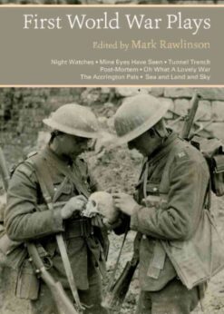 First World War Plays: Night Watches, Mine Eyes Have Seen, Tunnel Trench, Post Mortem, Oh What A Lovely War, The Accrington Pals, Sea and Land and Sky, 1st Edition eBook