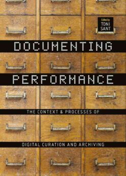 Documenting Performance: The Context and Processes of Digital Curation and Archiving, 1st Edition eBook