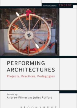 Performing Architectures: Projects, Practices, Pedagogies, 1st Edition eBook