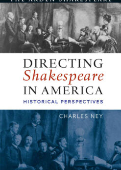 Directing Shakespeare in America: Historical Perspectives, 1st Edition eBook