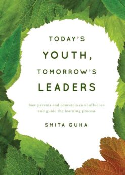 Today's Youth, Tomorrow's Leaders: How Parents and Educators Can Influence and Guide the Learning Process eBook