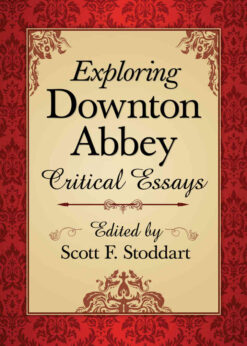 Exploring Downton Abbey: Critical Essays eBook