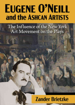 Eugene O'Neill and the Ashcan Artists: The Influence of the New York Art Movement on the Plays eBook