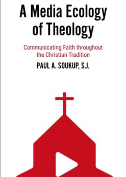 A Media Ecology of Theology: Communicating Faith throughout the Christian Tradition eBook