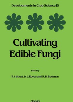 Cultivating Edible Fungi: International Symposium on Scientific and Technical Aspects of Cultivating Edible Fungi (IMS 86), July 15 - 17, 1986 Proceedings eBook