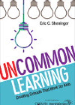 UnCommon Learning: Creating Schools That Work for Kids, 1st Edition eBook