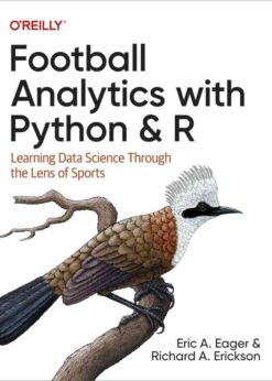 Football Analytics with Python & R: Learning Data Science Through the Lens of Sports, 1st Edition eBook