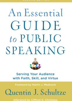 An Essential Guide to Public Speaking: Serving Your Audience with Faith, Skill, and Virtue, 2nd Edition eBook