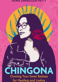 Chingona: Owning Your Inner Badass for Healing and Justice: Owning Your Inner Badass for Healing and Justice eBook