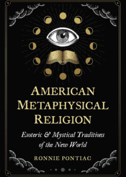 American Metaphysical Religion: Esoteric and Mystical Traditions of the New World eBook