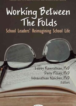 Working Between The Folds: School Leaders’ Reimagining School Life eBook