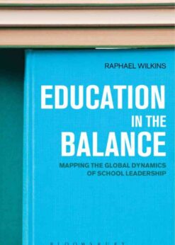Education in the Balance: Mapping the Global Dynamics of School Leadership, 1st Edition eBook