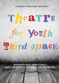 Theatre for Youth Third Space: Performance, Democracy, and Community Cultural Development, 1st Edition eBook