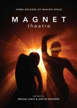 Magnet Theatre: Three Decades of Making Space, 1st Edition eBook