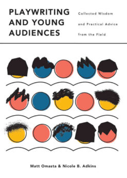 Playwriting and Young Audiences: Collected Wisdom and Practical Advice from the Field, 1st Edition eBook