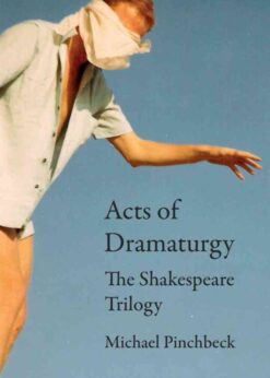 Acts of Dramaturgy: The Shakespeare Trilogy, 1st Edition eBook