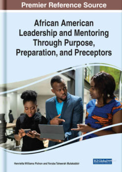 African American Leadership and Mentoring Through Purpose, Preparation, and Preceptors eBook