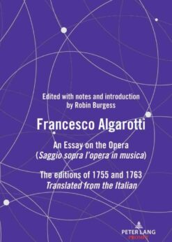 FRANCESCO ALGAROTTI: AN ESSAY ON THE OPERA (Saggio sopra l’opera in musica) The editions of 1755 and 1763, 1st Edition eBook