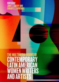 The Multimedia Works of Contemporary Latin American Women Writers and Artists eBook