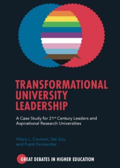 Transformational University Leadership: A Case Study for 21st Century Leaders and Aspirational Research Universities eBook