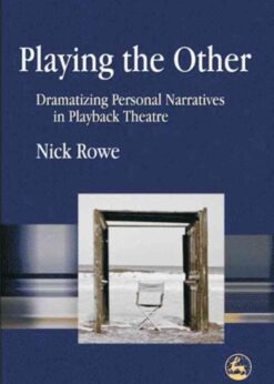 Playing the Other: Dramatizing Personal Narratives in Playback Theatre eBook