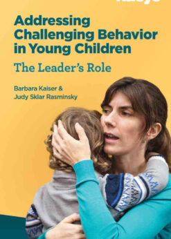 Addressing Challenging Behavior in Young Children: The Leader's Role eBook
