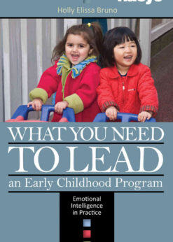 What You Need to Lead an Early Childhood Program: Emotional Intelligence in Practice eBook