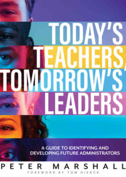 Today's Teachers, Tomorrow's Leaders: A Guide to Identifying and Developing Future Administrators (A guide to spotting the potential leader within), 1st Edition eBook